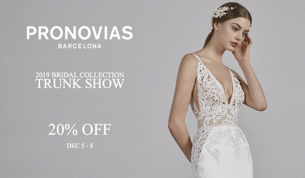 Trunk Show | Pronovias 2019 Bridal Collection | Dec 5 - 8
